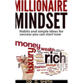 Millionaire Mindset: Habits and Simple Ideas for Success You Can Start Now