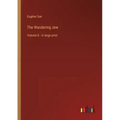 The Wandering Jew: Volume 8 - in large print