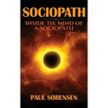 Sociopath: Inside the Mind of a Sociopath