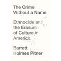 The Crime Without a Name: Ethnocide and the Erasure of Culture in America