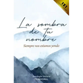 La sombra de tu nombre: Siempre nos estamos yendo