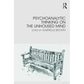 Psychoanalytic Thinking on the Unhoused Mind