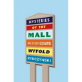 Mysteries of the Mall: And Other Essays