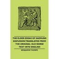 The Elder Eddas of Saemund Sigfusson - Translated from the Original Old Norse Text into English