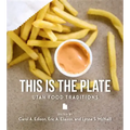 This Is the Plate: Utah Food Traditions