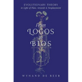 From Logos to Bios: Evolutionary Theory in Light of Plato, Aristotle & Neoplatonism