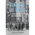 Remaking the World: Decolonization and the Cold War