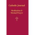 Catholic Journal. Meditation & Mental Prayer: Aquiring the Scantity Necessary For Salvation