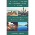 Kim's Travel Guide for RV and Tent Camping in the U.S.A.: Coast to Coast Southern Route: California to Florida