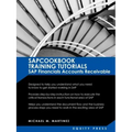 SAP Training Tutorials: SAP Fico AR Sapcookbook Training Tutorials SAP Financials Accounts Receivable (Sapcookbook SAP Fico Training Resource Manuals)