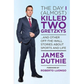 The Day I (Almost) Killed Two Gretzkys