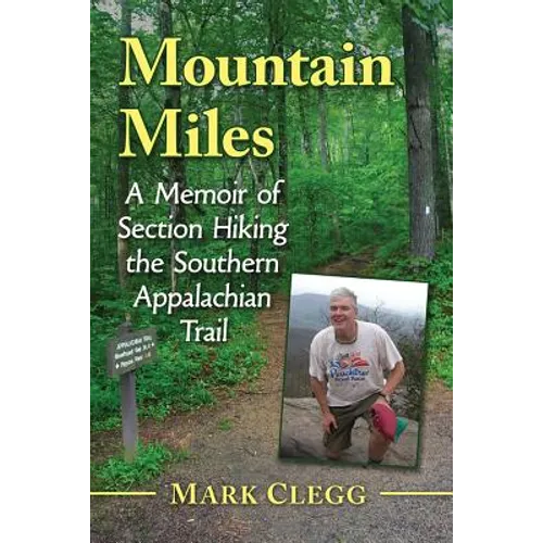 Mountain Miles: A Memoir of Section Hiking the Southern Appalachian Trail