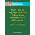From Foreign Language Education to Education for Intercultural Citizenship: Essays and Reflections