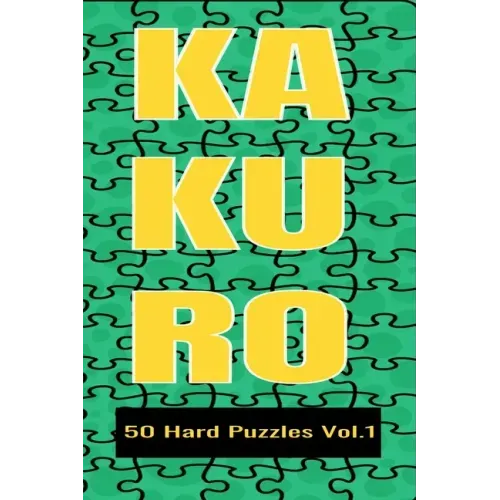 Kakuro 50 Hard Puzzles Vol.1: Crossword Puzzle with solutions great gifts for All Ages Kids and Adults who love Numbers, have fun with Brain Trainin