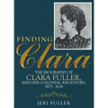 Finding Clara: The Biography of Clara Fuller and Her Colonial Ancestors, 1875-1638
