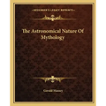 The Astronomical Nature of Mythology