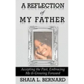 A Reflection of My Father: Accepting the Past, Embracing Me & Growing Forward