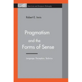 Pragmatism and the Forms of Sense: Language, Perception, Technics