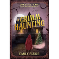 A Grimm Haunting: Book 4 of the Mari Fable Mysteries