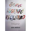 Some Assembly Required: The Not-So-Secret Life of a Transgender Teen