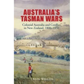 Australia's Tasman Wars: Colonial Australia and Conflict in New Zealand, 1800-1850