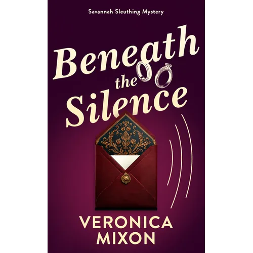 Beneath the Silence: A Savannah Sleuthing Mystery
