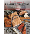 Get Started in Leather Crafting: Step-By-Step Techniques and Tips for Crafting Success