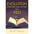 Evolution: Scripture and Nature Say Yes