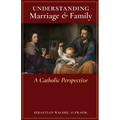 Understanding Marriage & Family: A Catholic Perspective