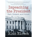 Impeaching the President: Past, Present, and Future