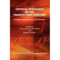 Critical Pedagogy in the Twenty-First Century: A New Generation of Scholars