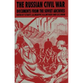 The Russian Civil War: Documents from the Soviet Archives