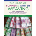 The Magic of Summer and Winter Weaving: * 51 Hand Towel Patterns with Imaginative Images for Every Occasion * for Jack Looms with 8 or Fewer Shafts