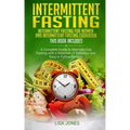 Intermittent Fasting: 2 Books in 1: Intermittent Fasting for Women and Intermittent Fasting Cookbook: A Complete Guide to Alternate-Day Fast