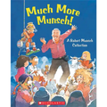 Much More Munsch!: A Robert Munsch Collection