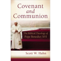 Covenant and Communion: The Biblical Theology of Pope Benedict XVI