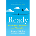Ready: How to Know When to Go and When to Stay