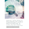 Reinventing Reference: How Public, Academic, and School Libraries Deliver Value in the Age of Google