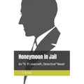 Honeymoon in Jail: An H. P. Lovecraft, Detective Novel