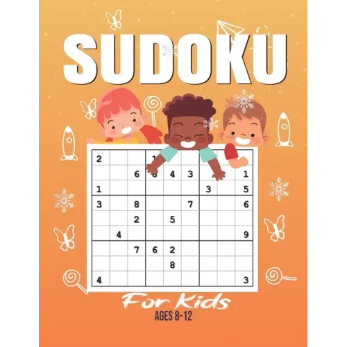 Sudoku For Kids: Sudoku Puzzle Book For Kids - 200 Sudoku Puzzles And Solutions - Sudoku Puzzles From Beginner to Advanced . Sudoku Puz