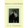Silence is a Lethal Weapon: Surviving Childhood with a Sadistic Pedophile