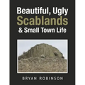 Beautiful, Ugly Scablands & Small Town Life