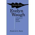 The Ironic World of Evelyn Waugh: A Study of Eight Novels