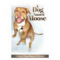A Dog named Moose: A Story From Moose's Friend
