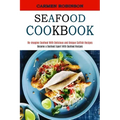 Seafood Cookbook: Re-imagine Seafood With Delicious and Unique Catfish Recipes (Become a Seafood Expert With Seafood Recipes)