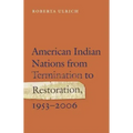 American Indian Nations from Termination to Restoration, 1953-2006
