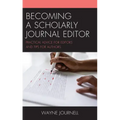 Becoming a Scholarly Journal Editor: Practical Advice for Editors and Tips for Authors