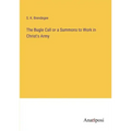 The Bugle Call or a Summons to Work in Christ's Army