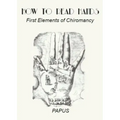 How To Read Hands: First Elements of Chiromancy