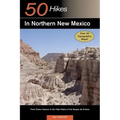 Explorer's Guide 50 Hikes in Northern New Mexico: From Chaco Canyon to the High Peaks of the Sangre de Cristos